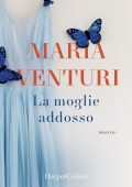 Maria Venturi - La moglie addosso (2019)