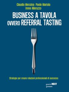 Claudio Messina, Paolo Mariola, Irene Alleruzzo – Business a tavola ovvero referral tasting (2019)