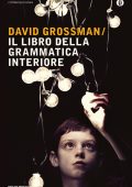 David Grossman - Il libro della grammatica interiore (2010)