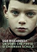 Ugo Riccarelli - Un uomo che forse si chiamava Schulz (2012)