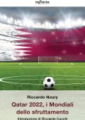 Riccardo Noury - Qatar 2022, i Mondiali dello sfruttamento (2022)