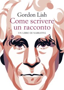 Gordon Lish – Come scrivere un racconto (2022)