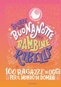 Elena Favilli - Storie della buonanotte per bambine ribelli. 100 ragazze di oggi per il mondo di domani (2022)