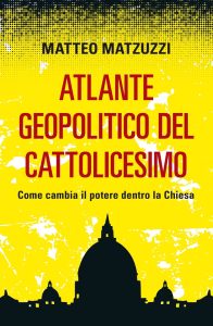 Matteo Matzuzzi – Atlante geopolitico del Cattolicesimo (2022)