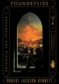 Robert Jackson Bennett - The Founders Vol. 1. Foundryside (2022)