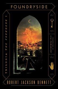Robert Jackson Bennett – The Founders Vol. 1. Foundryside (2022)