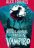 Alex Foulkes - La mia migliore amica è un vampiro (2022)