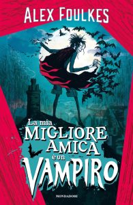 Alex Foulkes – La mia migliore amica è un vampiro (2022)