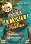 Cristiano Dal Sasso, Stefano Dal Sasso - I dinosauri spiegati a mio figlio (2022)