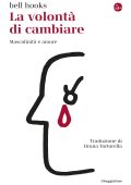 Bell Hooks - La volontà di cambiare (2022)