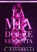 A. Zavarelli - La mia dolce vendetta (2022)