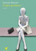 Edoardo Balacchi - Corpo grottesco (2016)