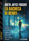 Greta Joyce Fossati - La bacheca di Henry (2022)
