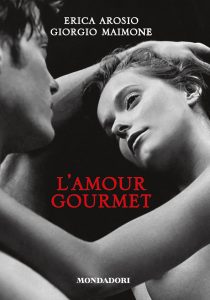 Erica Arosio, Giorgio Maimone – L’amour gourmet (2014)