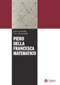 Enrico Gamba, Vico Montebelli - Piero della Francesca matematico (2022)