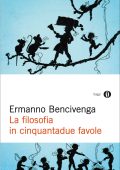 Ermanno Bencivenga - La filosofia in cinquantadue favole (2012)
