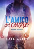 Kate Aster - Brothers in Arms Vol. 1. L’amico del cuore (2022)