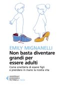 Emily Mignanelli - Non basta diventare grandi per essere adulti (2021)