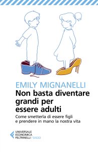 Emily Mignanelli – Non basta diventare grandi per essere adulti (2021)