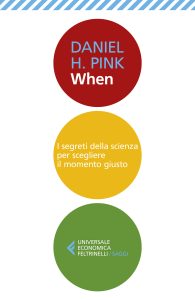 Daniel H. Pink – When. I segreti della scienza per scegliere il momento giusto (2020)