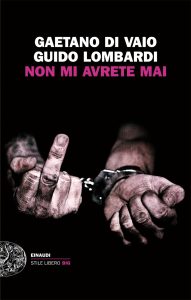 Gaetano Di Vaio, Guido Lombardi – Non mi avrete mai (2013)