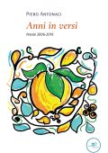 Piero Antonaci - Anni in versi. Poesie 2006-2019 (2022)