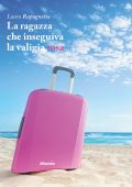 Laura Rapagnetta - La ragazza che inseguiva la valigia rosa (2021)