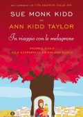 Sue Monk Kidd, Ann Kidd Taylor - In viaggio con le melagrane (2013)
