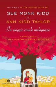 Sue Monk Kidd, Ann Kidd Taylor – In viaggio con le melagrane (2013)