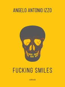 Angelo Antonio Izzo – Fucking smiles (2021)