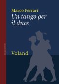 Marco Ferrari - Un tango per il duce (2018)