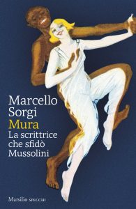 Marcello Sorgi – Mura. La scrittrice che sfidò Mussolini (2022)