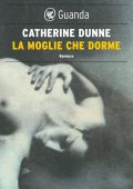 Catherine Dunne - La moglie che dorme (2012)