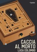 img Luca Colombo - Caccia al morto (2016)