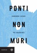 Giancarlo Ascari, Pia Valentinis - Ponti non muri (2018)