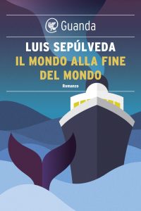 Luis Sepúlveda – Il mondo alla fine del mondo (2012)