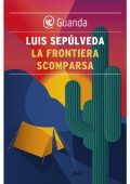 Luis Sepúlveda - La frontiera scomparsa (2012)