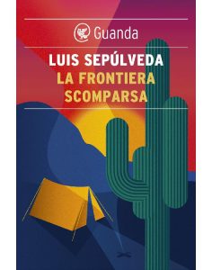Luis Sepúlveda – La frontiera scomparsa (2012)