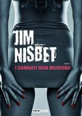 Jim Nisbet - I dannati non muoiono (2012)
