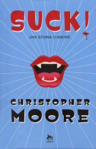 Christopher Moore – Suck! Una storia d’amore (2012)