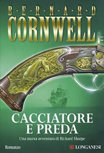 Bernard Cornwell – Cacciatore e preda (2005)