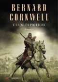 Bernard Cornwell - L'eroe di Poitiers (2013)