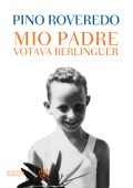 Pino Roveredo - Mio padre votava Berlinguer (2012)