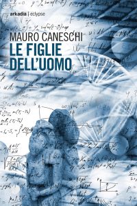 Mauro Caneschi – Le figlie dell’uomo (2022)