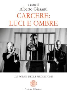 Alberto Giasanti (a cura di) – Carcere: luci e ombre (2022)