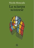 Nicola Moncada - La sciarpa scozzese (2022)