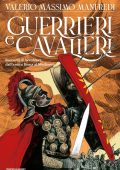 Valerio Massimo Manfredi - Guerrieri & cavalieri (2022)