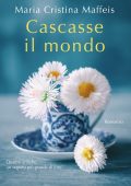 Maria Cristina Maffeis - Cascasse il mondo (2020)