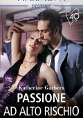 Katherine Garbera - Tutto in una notte Vol.3. Passione ad alto rischio (2021)