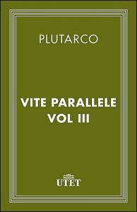 Plutarco – Vite parallele. Vol. 3 (2013)